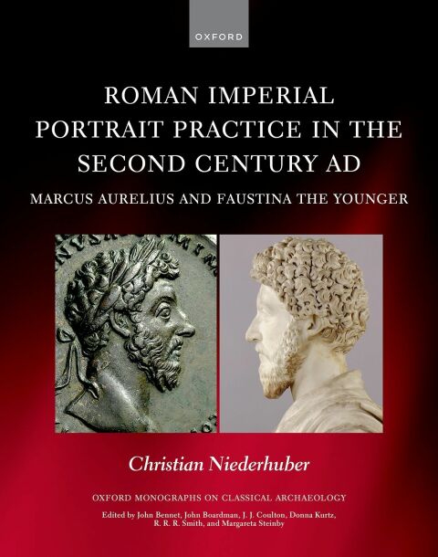 Book Roman Imperial Portrait Practice in the Second Century AD: Marcus Aurelius and Faustina the Younger (Oxford Monographs on Classical Archaeology) free