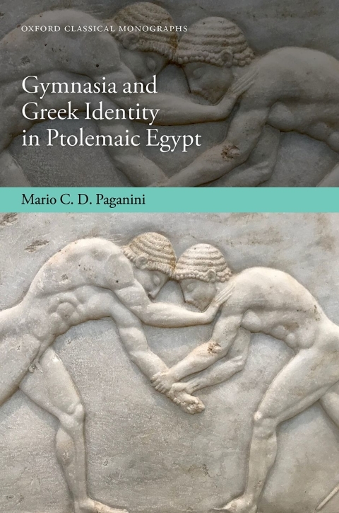 Book Gymnasia and Greek Identity in Ptolemaic Egypt (Oxford Classical Monographs) free