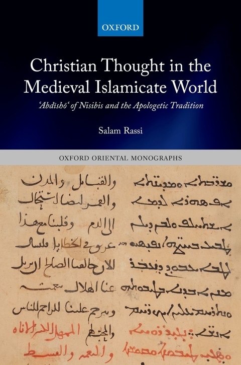 Book Christian Thought in the Medieval Islamicate World: ʿAbdīshōʿ of Nisibis and the Apologetic Tradition (Oxford Oriental Monographs) free