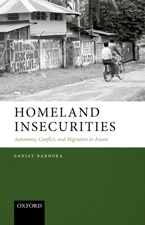 Book Homeland Insecurities: Autonomy, Conflict, and Migration in Assam free