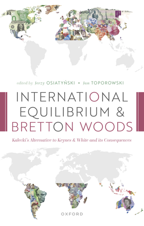 Book International Equilibrium and Bretton Woods: Kalecki's Alternative to Keynes and White and its Consequences free