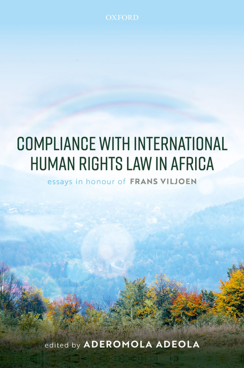 Book Compliance with International Human Rights Law in Africa: Essays in Honour of Frans Viljoen free