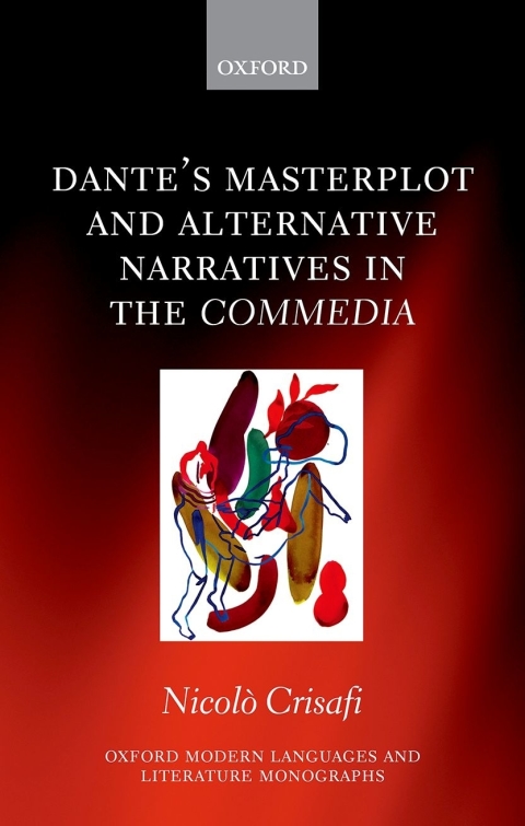 Book Dante's Masterplot and Alternative Narratives in the Commedia (Oxford Modern Languages and Literature Monographs) free