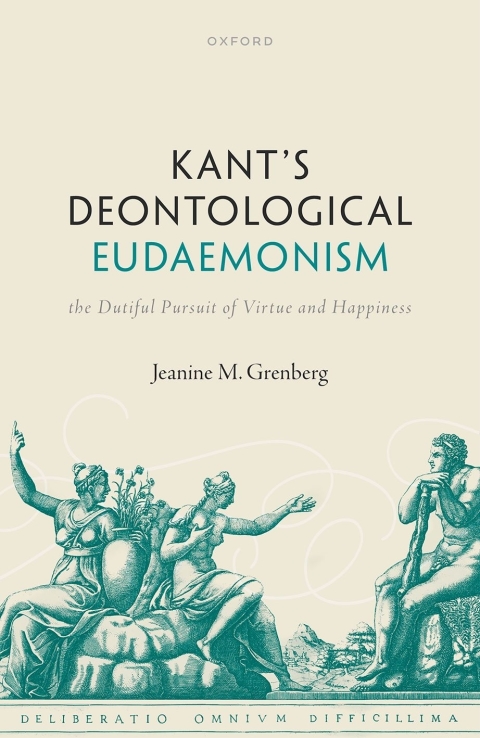 Book Kant's Deontological Eudaemonism: The Dutiful Pursuit of Virtue and Happiness free