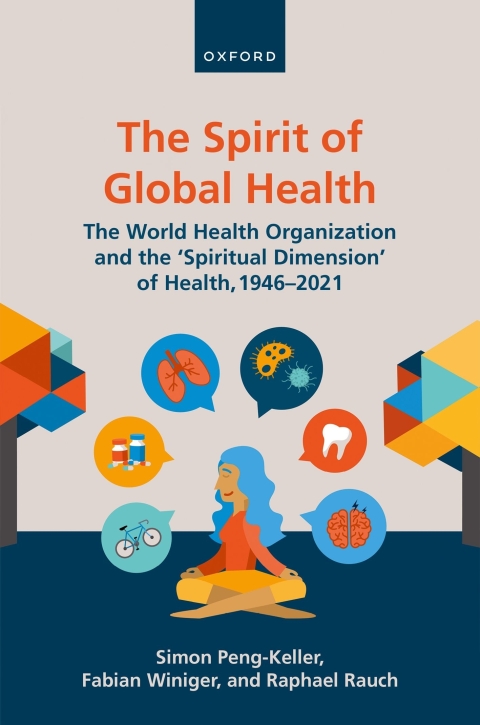 Book The Spirit of Global Health: The World Health Organization and the 'Spiritual Dimension' of Health, 1946-2021 free