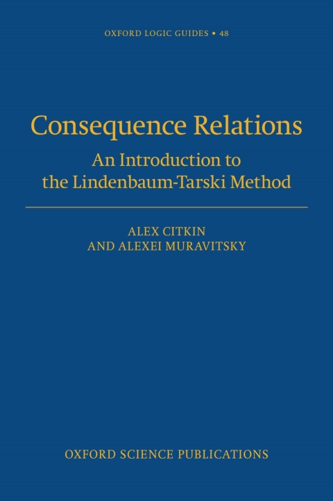Book Consequence Relations: An Introduction to the Tarski-Lindenbaum Method (Oxford Logic Guides) free