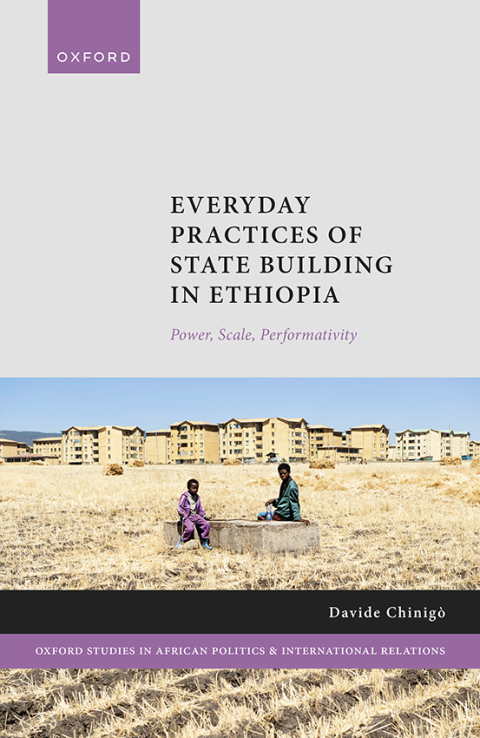 Book Everyday Practices of State Building in Ethiopia: Power, Scale, Performativity (Oxford Studies in African Politics and International Relations) free