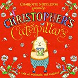 Book Christopher's Caterpillars. Charlotte Middleton (Christopher Nibble) free