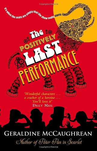 Book The Positively Last Performance [Paperback] [Jan 01, 2014] McCaughrean, Geraldine. free