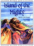 Book Island of the Mighty (Oxford Myths and Legends) free