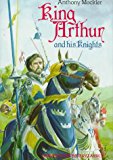 Book King Arthur and his Knights (Oxford Illustrated Classics) free