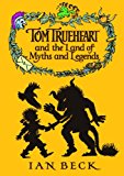 Book Tom Trueheart and the Land of Myths and Legends free