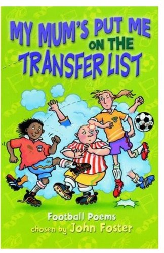 Book My Mum's Put Me on the Transfer List : Football Poems Collected by John Foster free