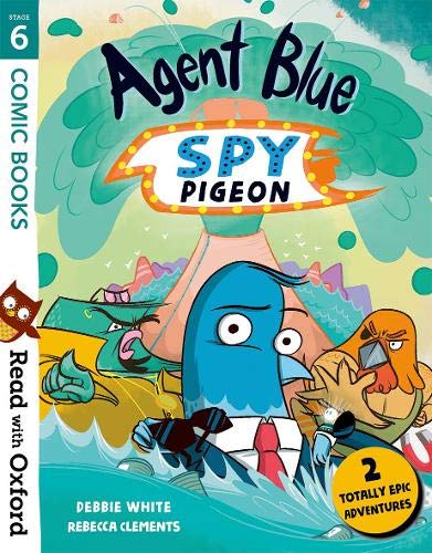 Book Read with Oxford: Stage 6: Comic Books: Agent Blue, Spy Pigeon free