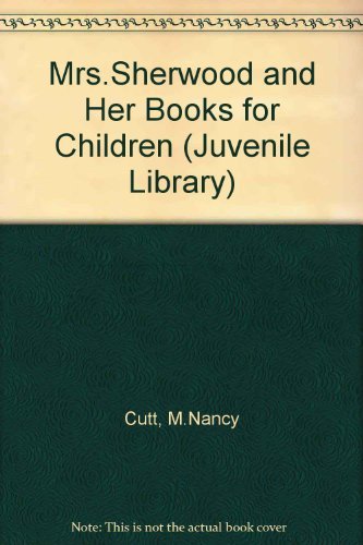 Book Mrs. Sherwood And Her Books For Children: A Study (the Juvenile Library) free