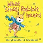 Book [ WHAT SMALL RABBIT HEARD BY WEBSTER, SHERYL](AUTHOR)PAPERBACK free