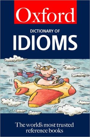 Book The Oxford Dictionary of Idioms free