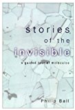 Book Stories of the Invisible: A Guided Tour of Molecules free