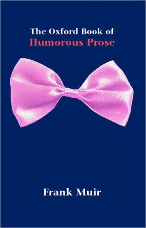 Book The Oxford Book of Humorous Prose: From William Caxton to P. G. Wodehouse: A Conducted Tour Reissue (Oxford Books of Prose) free