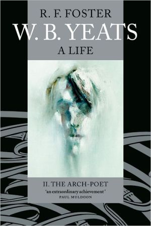 Book W. B. Yeats: A Life, Volume II: The Arch-Poet 1915-1939 free Book W. B. Yeats: A Life, Volume II: The Arch-Poet 1915-1939 free