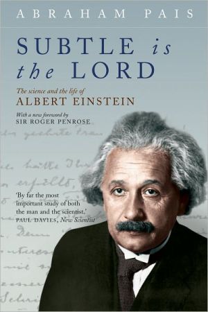 Book Subtle Is the Lord: The Science and the Life of Albert Einstein free