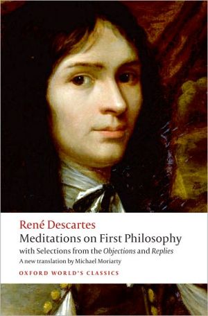 Book Meditations on First Philosophy: with Selections from the Objections and Replies (Oxford World's Classics) free