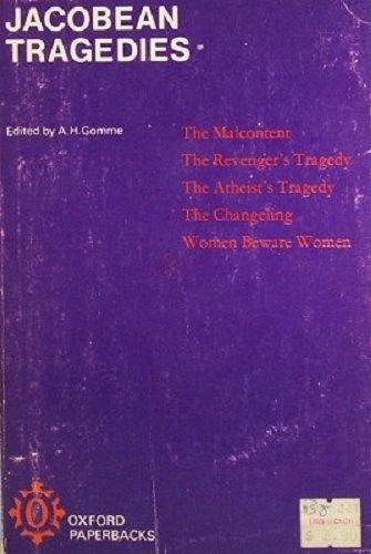 Book Jacobean Tragedies: (The Malcontent by John Marston; The Revenger's Tragedy; The Atheist's Tragedy by Cyril Tourneur; The Changeling by Thomas ... by Thomas Middleton) (Oxford paperbacks, 180) free