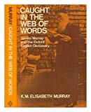 Book Caught in the Web of Words: James A.H. Murray and the Oxford English Dictionary (Oxford Paperbacks) free