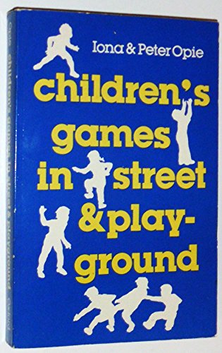 Book Children's Games in Street and Playground: Chasing, Catching, Seeking, Hunting, Racing, Dueling, Exerting, Daring, Guessing, Acting, and Pretending. (Oxford Paperbacks) free