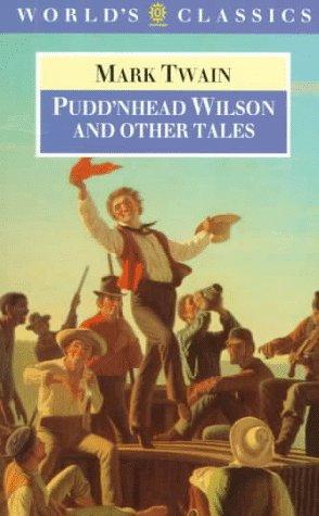 Book Pudd'nhead Wilson and Other Tales: Those Extraordinary Twins, The Man that Corrupted Hadleyburg (The World's Classics) free
