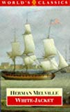 Book White-Jacket: Or, The World in a Man-of-War (The World's Classics) free