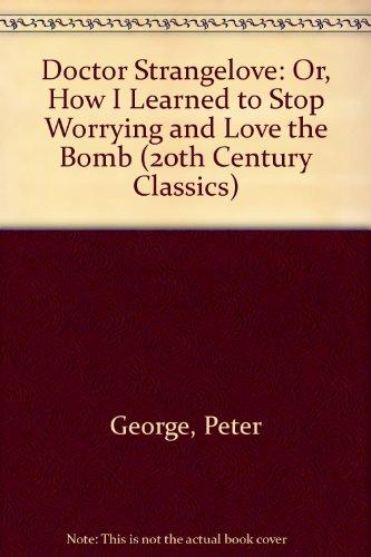 Book Dr. Strangelove, Or, How I Learned to Stop Worrying and Love the Bomb (Twentieth-Century Classics) free Book Dr. Strangelove, Or, How I Learned to Stop Worrying and Love the Bomb (Twentieth-Century Classics) free