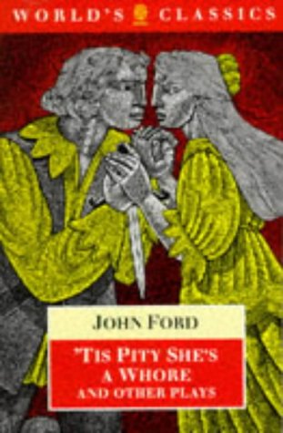 Book 'Tis Pity She's a Whore and Other Plays: The Lover's Melancholy; The Broken Heart; 'Tis Pity She's a Whore; Perkin Warbeck (The World's Classics) free