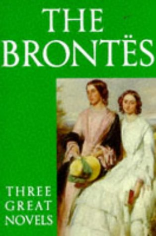 Book The Brontës: Three Great Novels: Jane Eyre, Wuthering Heights, The Tenant of Wildfell Hall free