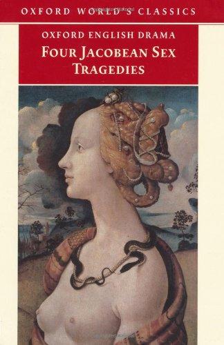 Book Four Jacobean Sex Tragedies: William Barksted and Lewis Machin: The Insatiate Countess; Francis Beaumont and John Fletcher: The Maid's Tragedy; Thomas ... of Valentinian (Oxford World's Classics) free