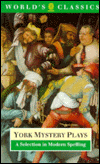 Book York Mystery Plays: A Selection in Modern Spelling (The World's Classics) free