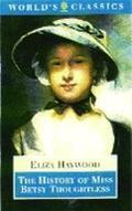 Book The History of Miss Betsy Thoughtless (The World's Classics) free