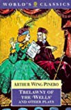 Book Trelawny of the "Wells" and Other Plays (The World's Classics) free