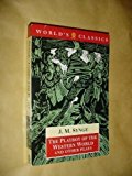 Book The Playboy of the Western World and Other Plays: Riders to the Sea; The Shadow of the Glen; The Tinker's Wedding; The Well of the Saints; The Playboy ... Deirdre of the Sorrows (The World's Classics) free
