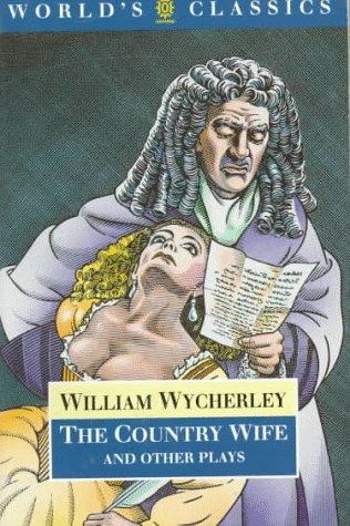 Book The Country Wife and Other Plays (Title Love in a Wood/the Gentleman Dancing-Master/the Country Wife/the Plain Dealer - World's Classics) free