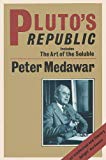 Book Pluto's Republic: Incorporating The Art of the Soluble and Induction and Intuition in Scientific Thought (Oxford paperbacks) free