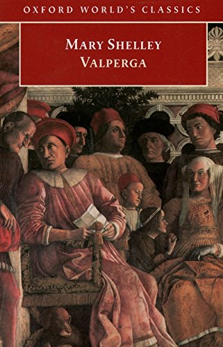 Book Valperga: Or, the Life and Adventures of Castruccio, Prince of Lucca (Oxford World's Classics) free