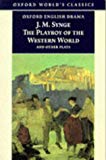 Book The Playboy of the Western World and Other Plays: Riders to the Sea; The Shadow of the Glen; The Tinker's Wedding; The Well of the Saints; The Playboy ... of the Sorrows (Oxford World's Classics) free