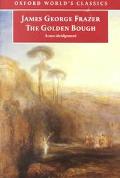 Book The Golden Bough: A Study in Magic and Religion: A New Abridgement from the Second and Third Editions (Oxford World's Classics) free