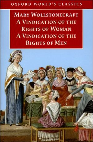 Book A Vindication of the Rights of Men / A Vindication of the Rights of Woman / An Historical and Moral View of the French Revolution free