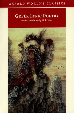 Book Greek Lyric Poetry: The Poems and Fragments of the Greek Iambic, Elegiac, and Melic Poets (Excluding Pindar and Bacchylides) Down to 450 BC (Oxford World's Classics) free