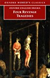 Book Four Revenge Tragedies: The Spanish Tragedy; The Revenger's Tragedy; The Revenge of Bussy D'Ambois; and The Atheist's Tragedy (Oxford World's Classics) free