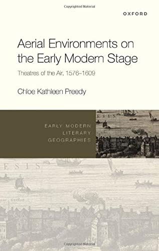 Book Aerial Environments on the Early Modern Stage: Theatres of the Air, 1576-1609 (Early Modern Literary Geographies) free