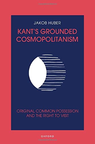 Book Kant's Grounded Cosmopolitanism: Original Common Possession and the Right to Visit free