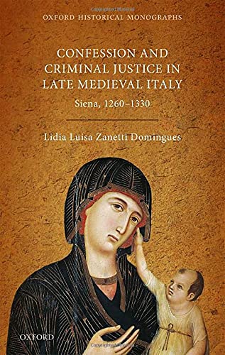 Book Religion, Conflict, and Criminal Justice in Late Medieval Italy: Siena, 1260-1330 (Oxford Historical Monographs) free